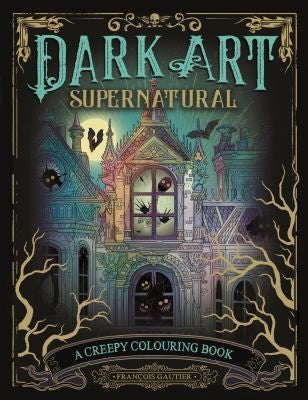 Dark Art Supernatural : A Creepy Colouri