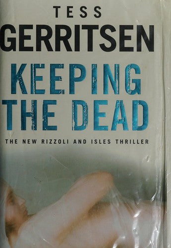 Keeping the Dead: (Rizzoli & Isles series 7)