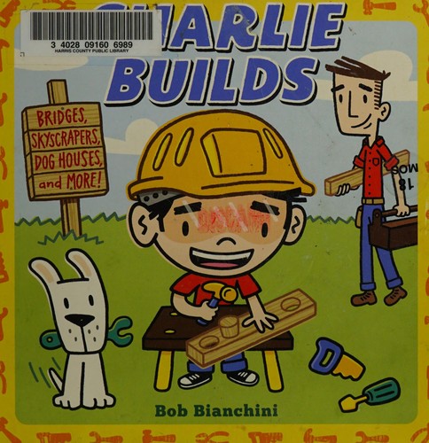 Charlie Builds: Bridges, Skyscrapers, Doghouses, and More!