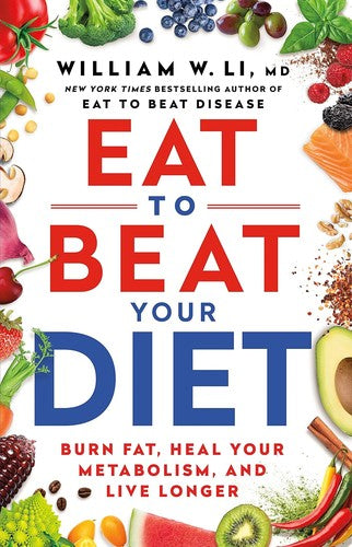 Eat to Beat Your Diet: Burn fat, heal your metabolism, live longer