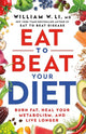 Eat to Beat Your Diet: Burn fat, heal your metabolism, live longer