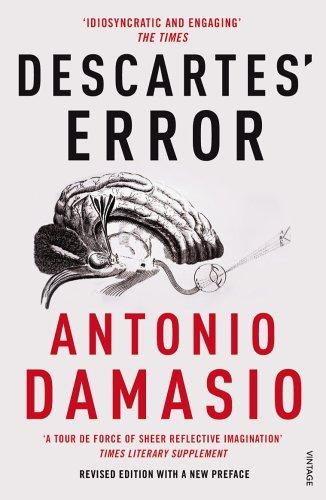 Descartes' Error: Emotion, Reason and the Human Brain