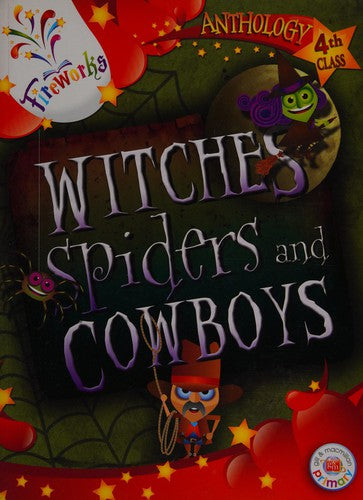 FIREWORKS - WITCHES, SPIDERS AND COWBOYS - 4TH CLASS ANTHOLOGY