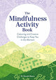 The Mindfulness Activity Book: Colouring and Creative Challenges to Keep You in the Moment