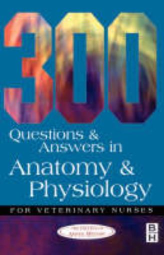 Picture of 300 Questions and Answers in Anatomy and Physiology for Veterinary Nurses