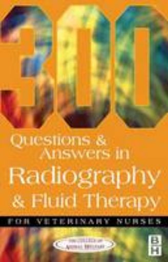 Picture of 300 Questions and Answers In Radiography and Fluid Therapy for Veterinary Nurses