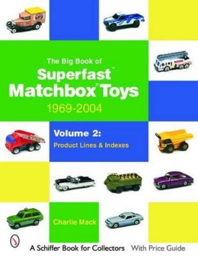 Picture of Big Book of Matchbox Superfast Toys: 1969-2004: Vol 2: Product Lines and Indexes