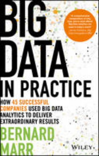 Picture of Big Data in Practice (use cases) - How 45 Successful Companies Used Big Data Analytics to Deliver Extraordinary Results