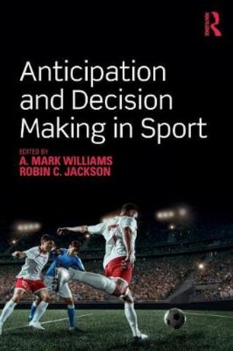 Picture of Anticipation and Decision Making in Sport
