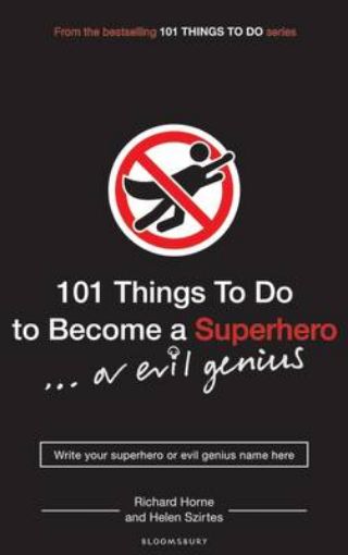 Picture of 101 Things to Do to Become a Superhero (or Evil Genius)