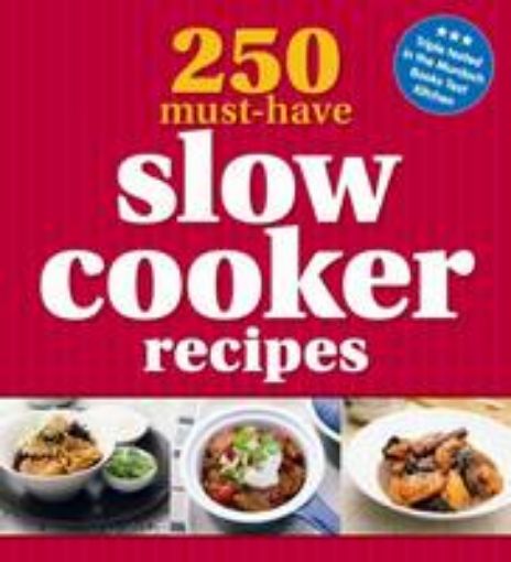 Picture of 250 Must-Have Slow Cooker Recipes