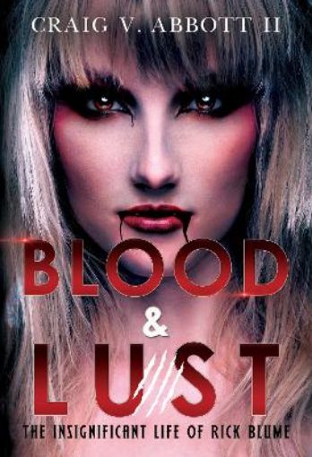Picture of Blood & Lust: The Insignificant Life of Rick Blume