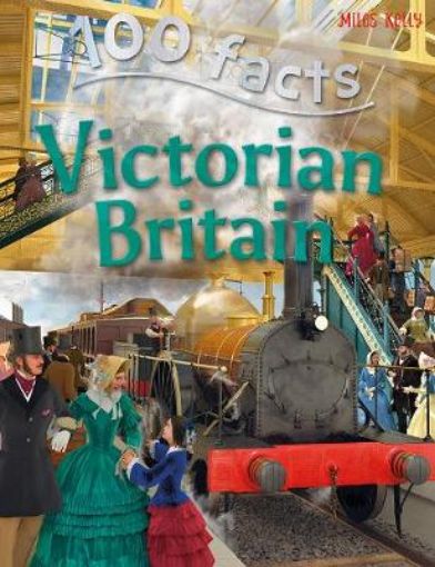 Picture of 100 Facts - Victorian Britain