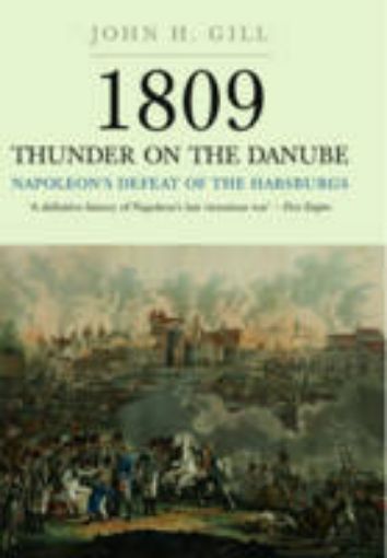 Picture of 1809 Thunder on the Danube: Napoleon's Defeat of the Hapsburgs, Volume I