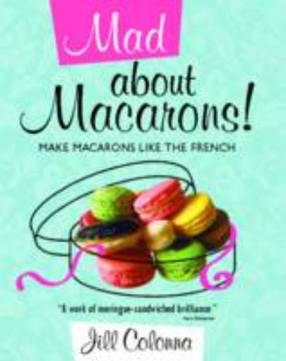 Picture of Mad About Macarons!