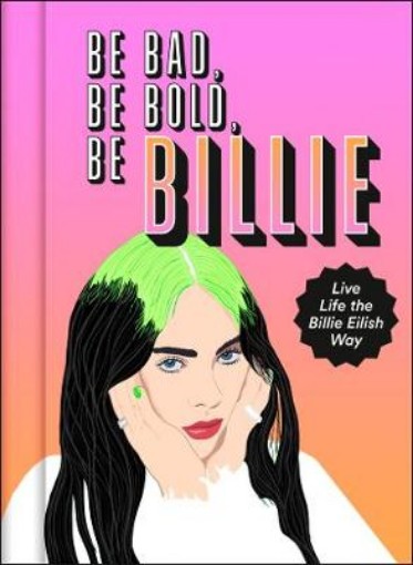 Picture of Be Bad, Be Bold, Be Billie