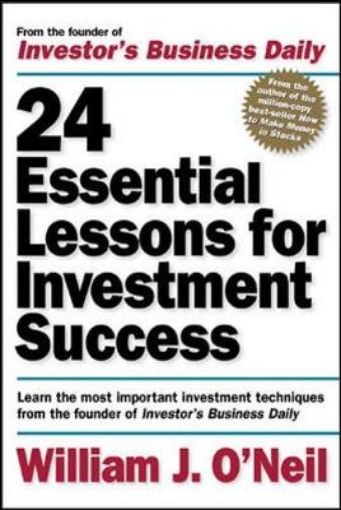 Picture of 24 Essential Lessons for Investment Success: Learn the Most Important Investment Techniques from the Founder of Investor's Business Daily