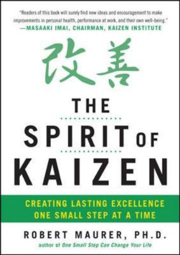 Picture of Spirit of Kaizen: Creating Lasting Excellence One Small Step at a Time