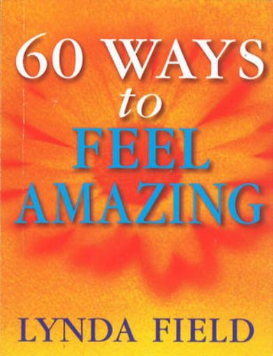 Picture of 60 Ways To Feel Amazing