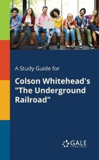 Picture of Study Guide for Colson Whitehead's The Underground Railroad