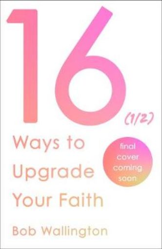 Picture of 16 1/2 Ways To Upgrade Your Faith
