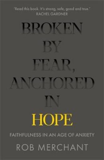 Picture of Broken by Fear, Anchored in Hope