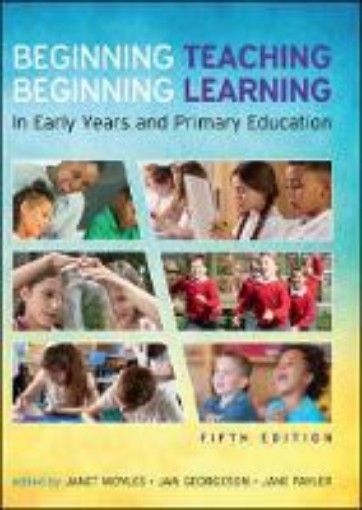 Picture of Beginning Teaching, Beginning Learning: In Early Years and Primary Education