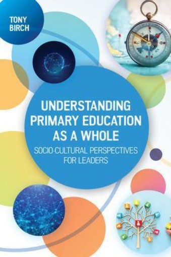 Picture of Understanding Primary Education as a Whole: Socio-Cultural Perspectives for Leaders