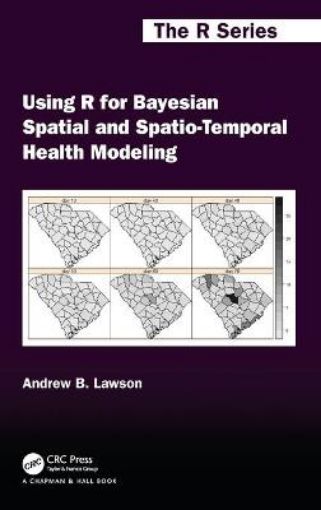 Picture of Using R for Bayesian Spatial and Spatio-Temporal Health Modeling