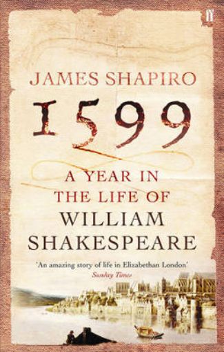 Picture of 1599: A Year in the Life of William Shakespeare