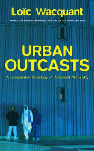 Picture of Urban Outcasts - A Comparative Sociology of Advanced Marginality