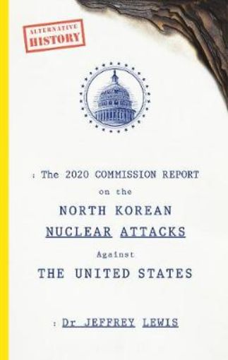 Picture of 2020 Commission Report on the North Korean Nuclear Attacks Against The United States