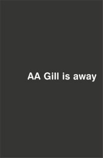 Picture of AA Gill is Away