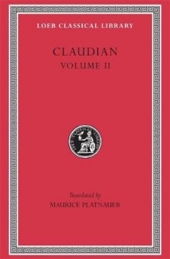 Picture of On Stilicho's Consulship 2-3. Panegyric on the Sixth Consulship of Honorius. The Gothic War. Shorter Poems. Rape of Proserpina