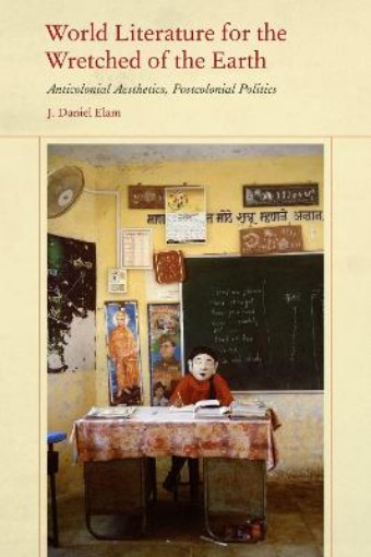 Picture of World Literature for the Wretched of the Earth