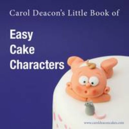 Picture of Carol Deacon's Little Book of Easy Cake Characters