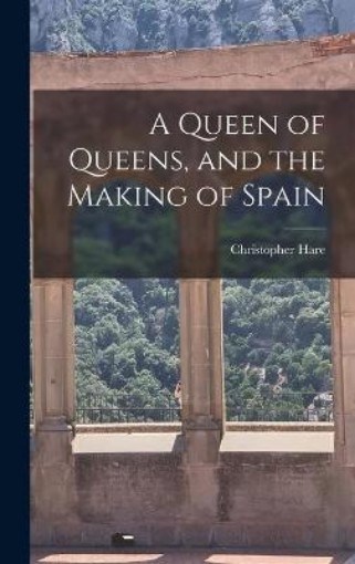Picture of Queen of Queens, and the Making of Spain