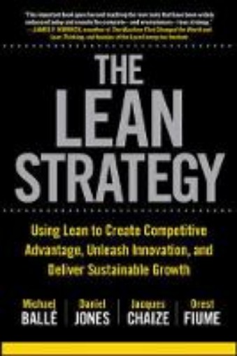 Picture of Lean Strategy: Using Lean to Create Competitive Advantage, Unleash Innovation, and Deliver Sustainable Growth
