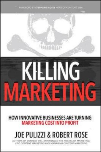 Picture of Killing Marketing: How Innovative Businesses Are Turning Marketing Cost Into Profit