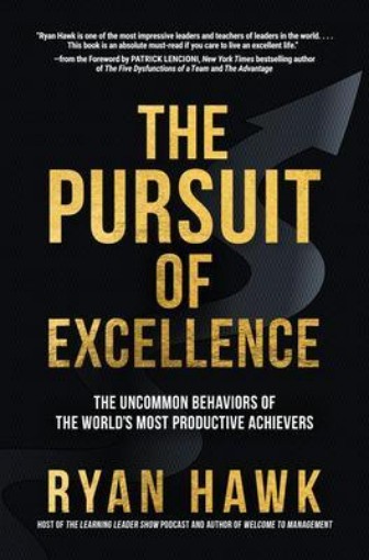 Picture of Pursuit of Excellence: The Uncommon Behaviors of the World's Most Productive Achievers