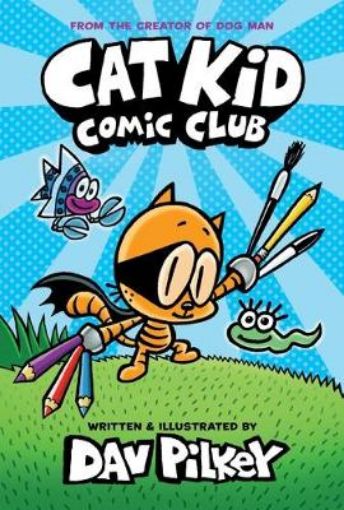 Picture of Cat Kid Comic Club: the new blockbusting bestseller from the creator of Dog Man