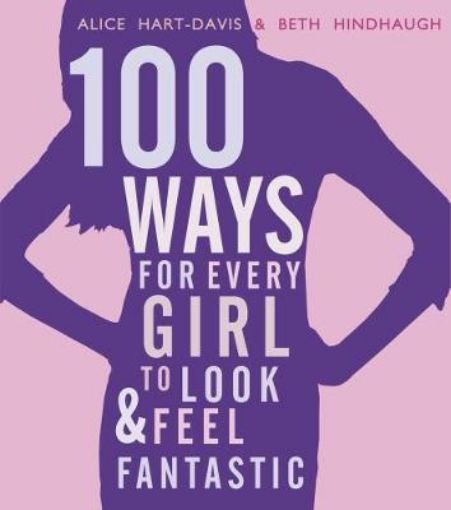 Picture of 100 Ways for Every Girl to Look and Feel Fantastic