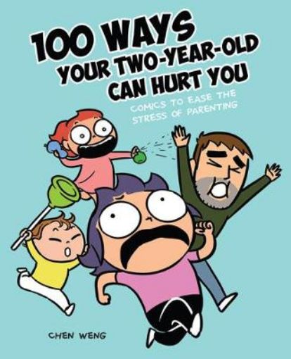 Picture of 100 Ways Your Two-Year-Old Can Hurt You