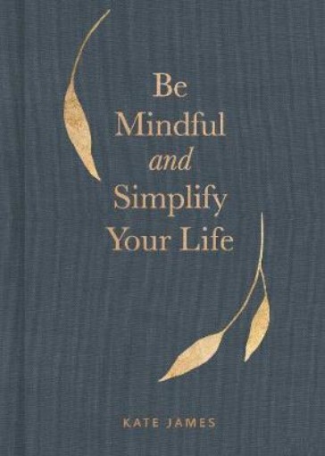 Picture of Be Mindful and Simplify Your Life