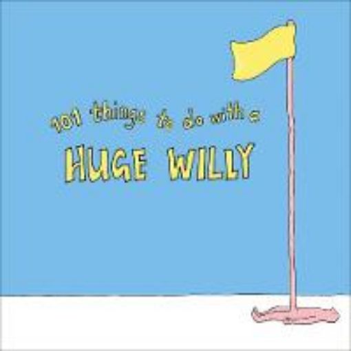 Picture of 101 Things to do with a Huge Willy