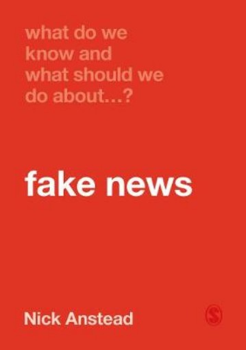 Picture of What Do We Know and What Should We Do About Fake News?