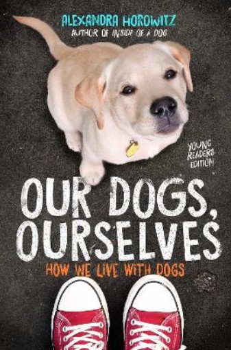 Picture of Our Dogs, Ourselves -- Young Readers Edition