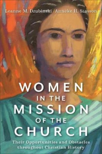 Picture of Women in the Mission of the Church - Their Opportunities and Obstacles throughout Christian History