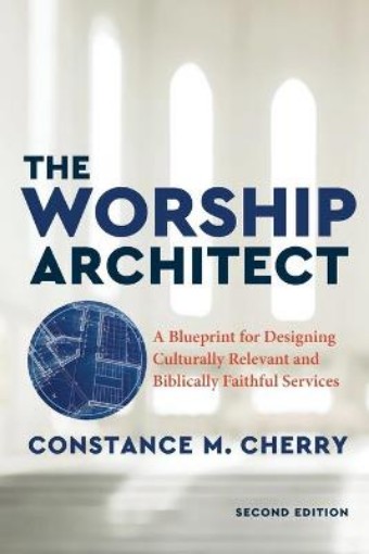 Picture of Worship Architect - A Blueprint for Designing Culturally Relevant and Biblically Faithful Services
