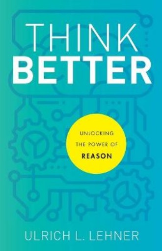 Picture of Think Better - Unlocking the Power of Reason